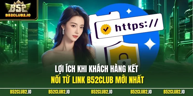 Vì sao người chơi luôn tìm Link B52CLUB mới nhất?